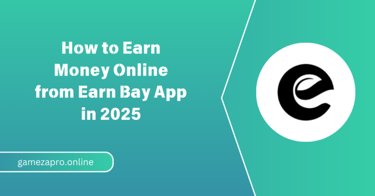 How to Earn Money Online from Earn Bay App in 2025
